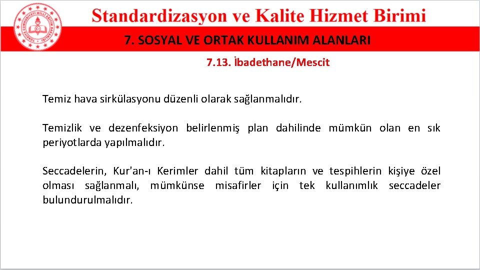 7. SOSYAL VE ORTAK KULLANIM ALANLARI 7. 13. İbadethane/Mescit Temiz hava sirkülasyonu düzenli olarak