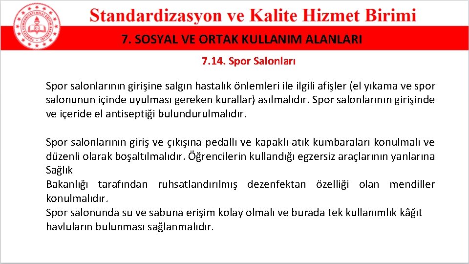 7. SOSYAL VE ORTAK KULLANIM ALANLARI 7. 14. Spor Salonları Spor salonlarının girişine salgın