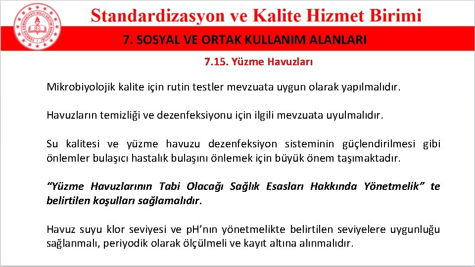 7. SOSYAL VE ORTAK KULLANIM ALANLARI 7. 15. Yüzme Havuzları Mikrobiyolojik kalite için rutin