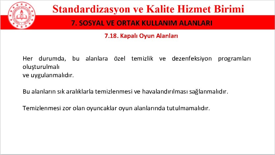 7. SOSYAL VE ORTAK KULLANIM ALANLARI 7. 18. Kapalı Oyun Alanları Her durumda, bu