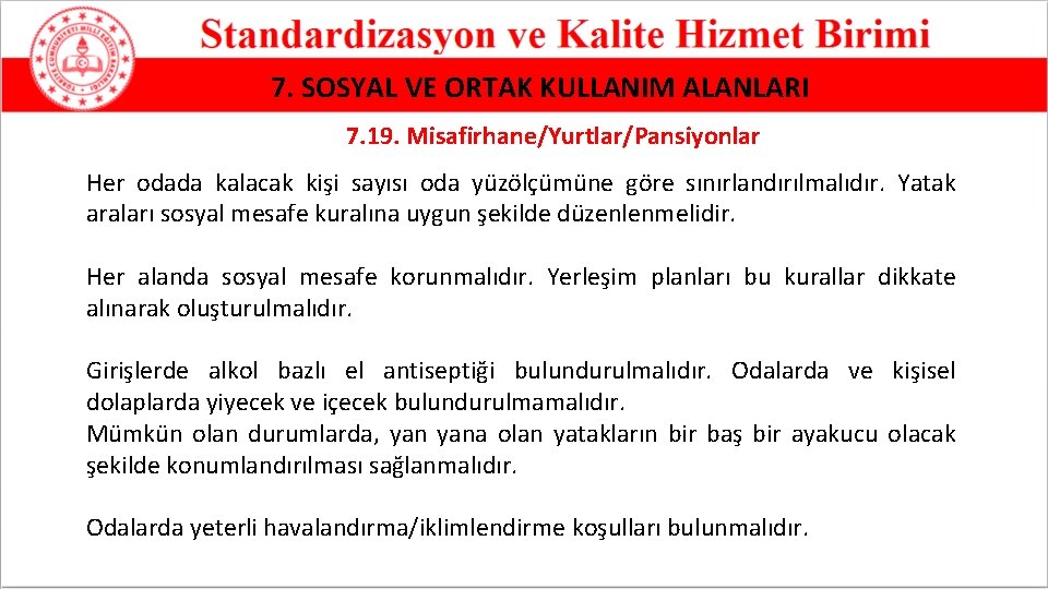 7. SOSYAL VE ORTAK KULLANIM ALANLARI 7. 19. Misafirhane/Yurtlar/Pansiyonlar Her odada kalacak kişi sayısı