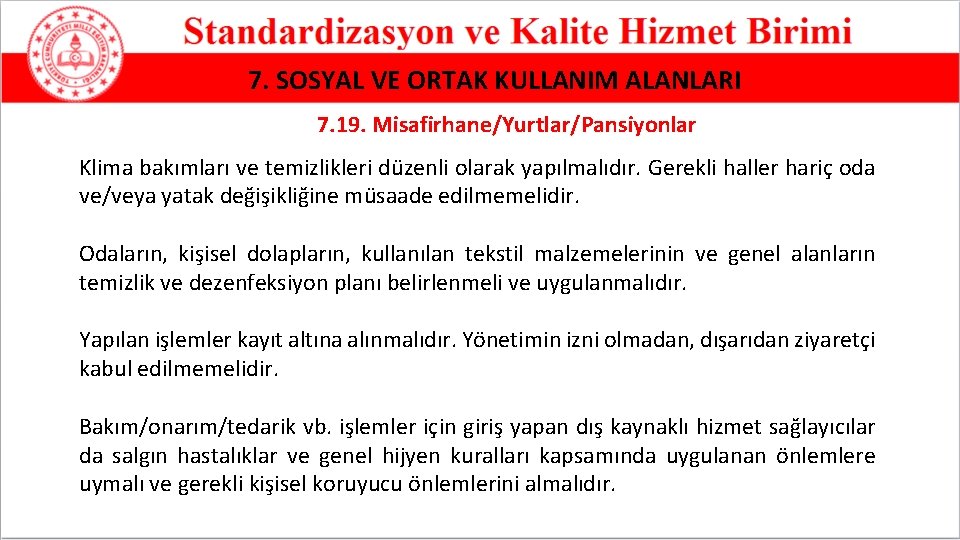 7. SOSYAL VE ORTAK KULLANIM ALANLARI 7. 19. Misafirhane/Yurtlar/Pansiyonlar Klima bakımları ve temizlikleri düzenli