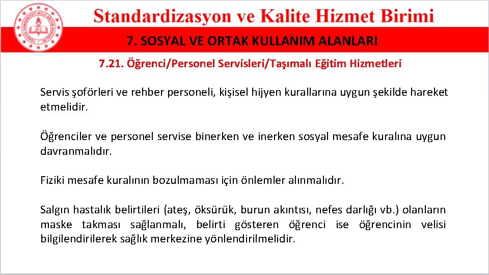 7. SOSYAL VE ORTAK KULLANIM ALANLARI 7. 21. Öğrenci/Personel Servisleri/Taşımalı Eğitim Hizmetleri Servis şoförleri