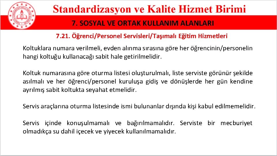 7. SOSYAL VE ORTAK KULLANIM ALANLARI 7. 21. Öğrenci/Personel Servisleri/Taşımalı Eğitim Hizmetleri Koltuklara numara