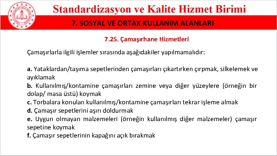 7. SOSYAL VE ORTAK KULLANIM ALANLARI 7. 25. Çamaşırhane Hizmetleri Çamaşırlarla ilgili işlemler sırasında