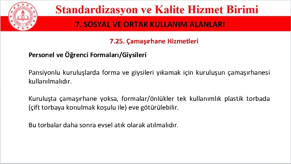 7. SOSYAL VE ORTAK KULLANIM ALANLARI 7. 25. Çamaşırhane Hizmetleri Personel ve Öğrenci Formaları/Giysileri