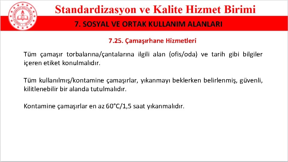 7. SOSYAL VE ORTAK KULLANIM ALANLARI 7. 25. Çamaşırhane Hizmetleri Tüm çamaşır torbalarına/çantalarına ilgili