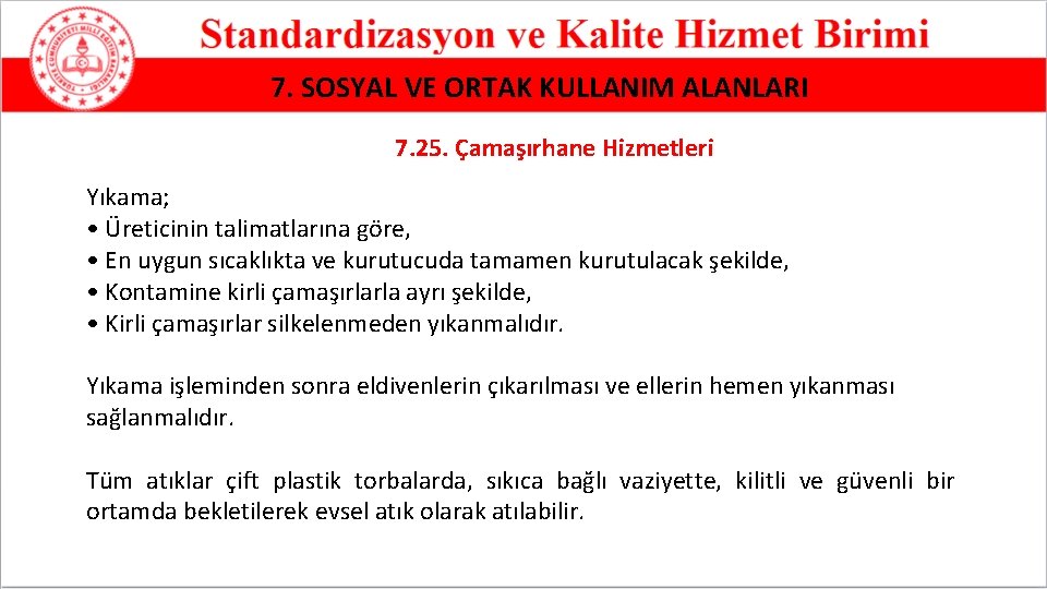 7. SOSYAL VE ORTAK KULLANIM ALANLARI 7. 25. Çamaşırhane Hizmetleri Yıkama; • Üreticinin talimatlarına