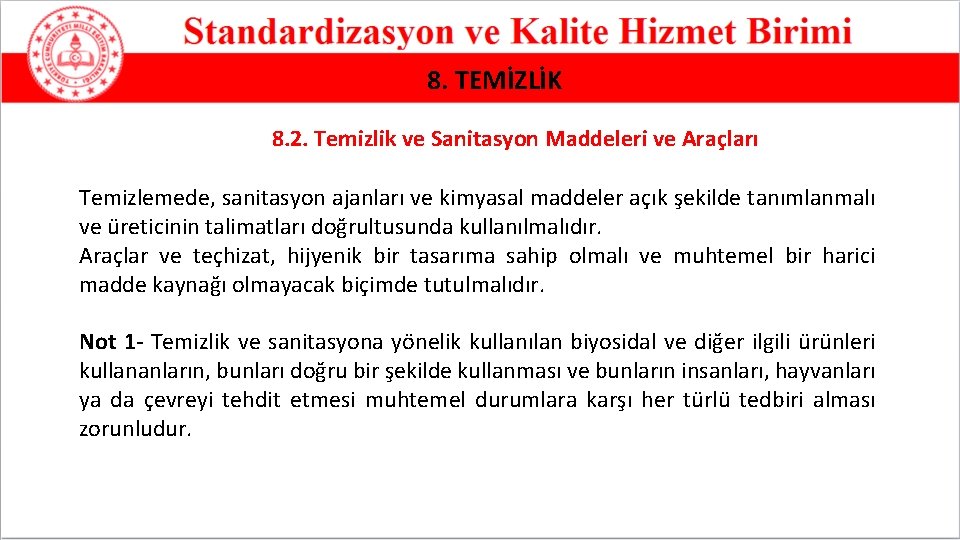 8. TEMİZLİK 8. 2. Temizlik ve Sanitasyon Maddeleri ve Araçları Temizlemede, sanitasyon ajanları ve