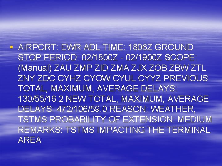 § AIRPORT: EWR ADL TIME: 1806 Z GROUND STOP PERIOD: 02/1800 Z - 02/1900