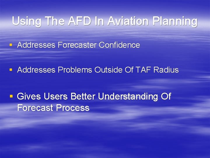 Using The AFD In Aviation Planning § Addresses Forecaster Confidence § Addresses Problems Outside