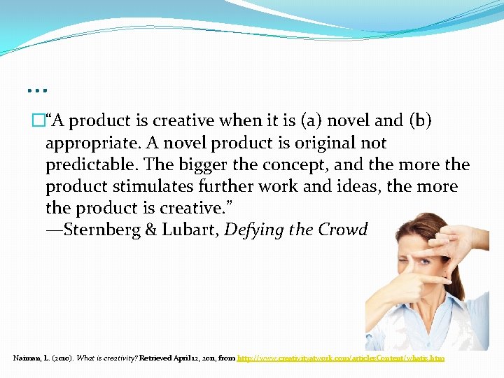 … �“A product is creative when it is (a) novel and (b) appropriate. A