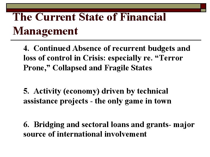 The Current State of Financial Management 4. Continued Absence of recurrent budgets and loss