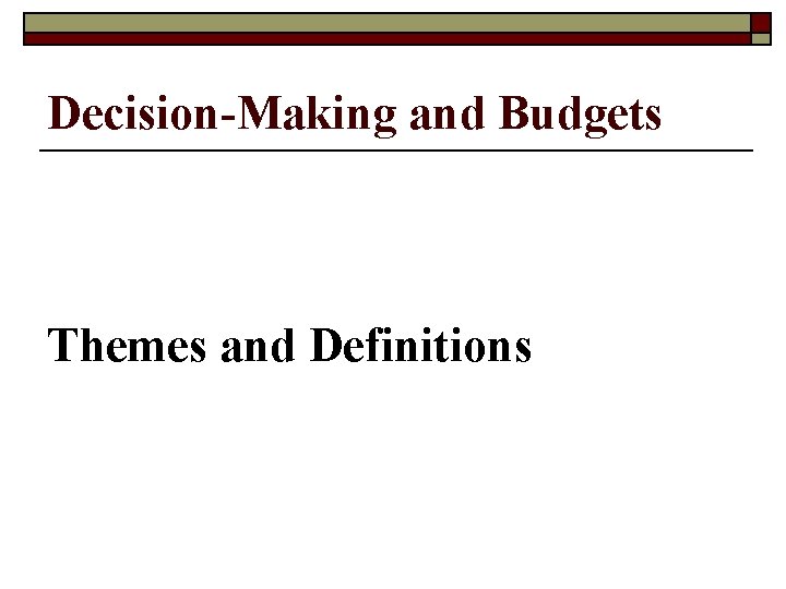 Decision-Making and Budgets Themes and Definitions 