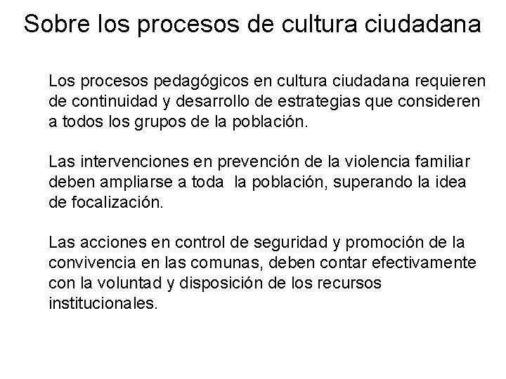 Sobre los procesos de cultura ciudadana Los procesos pedagógicos en cultura ciudadana requieren de