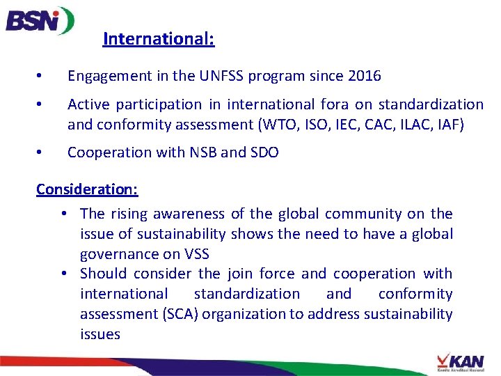 International: • Engagement in the UNFSS program since 2016 • Active participation in international