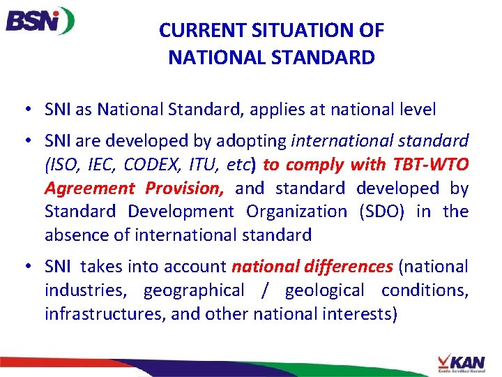 CURRENT SITUATION OF NATIONAL STANDARD • SNI as National Standard, applies at national level