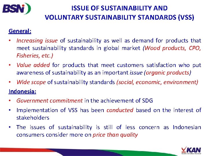 ISSUE OF SUSTAINABILITY AND VOLUNTARY SUSTAINABILITY STANDARDS (VSS) General: • Increasing issue of sustainability