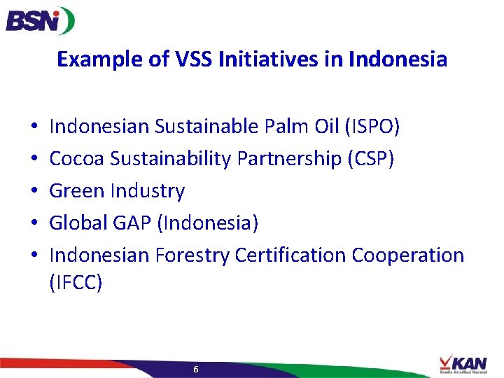 Example of VSS Initiatives in Indonesia • • • Indonesian Sustainable Palm Oil (ISPO)