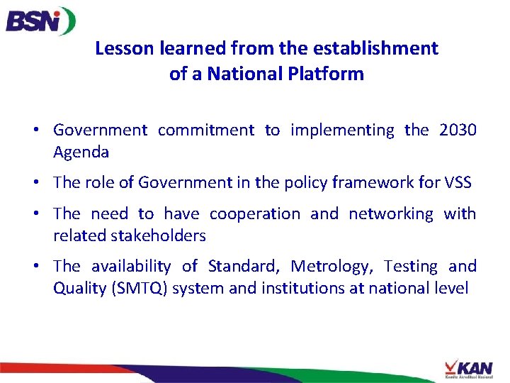 Lesson learned from the establishment of a National Platform • Government commitment to implementing