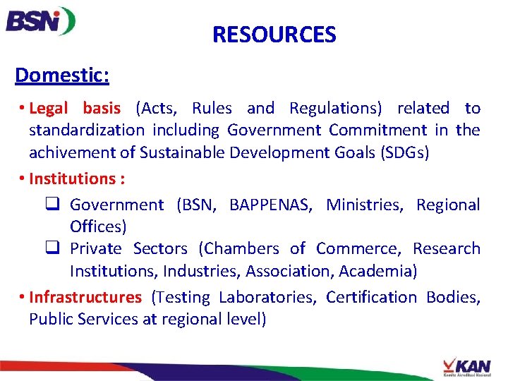 RESOURCES Domestic: • Legal basis (Acts, Rules and Regulations) related to standardization including Government