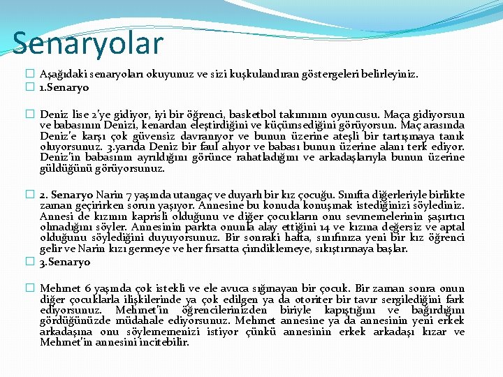 Senaryolar � Aşağıdaki senaryoları okuyunuz ve sizi kuşkulandıran göstergeleri belirleyiniz. � 1. Senaryo � Senaryolar � Aşağıdaki senaryoları okuyunuz ve sizi kuşkulandıran göstergeleri belirleyiniz. � 1. Senaryo �