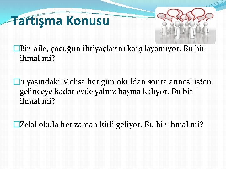 Tartışma Konusu �Bir aile, çocuğun ihtiyaçlarını karşılayamıyor. Bu bir ihmal mi? � 11 yaşındaki Tartışma Konusu �Bir aile, çocuğun ihtiyaçlarını karşılayamıyor. Bu bir ihmal mi? � 11 yaşındaki