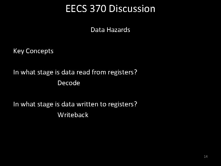 EECS 370 Discussion Data Hazards Key Concepts In what stage is data read from