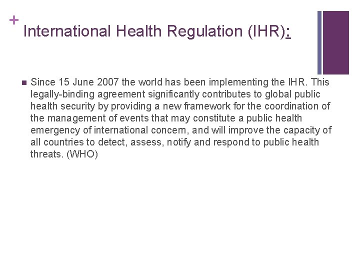 + International Health Regulation (IHR): n Since 15 June 2007 the world has been