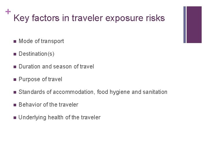 + Key factors in traveler exposure risks n Mode of transport n Destination(s) n
