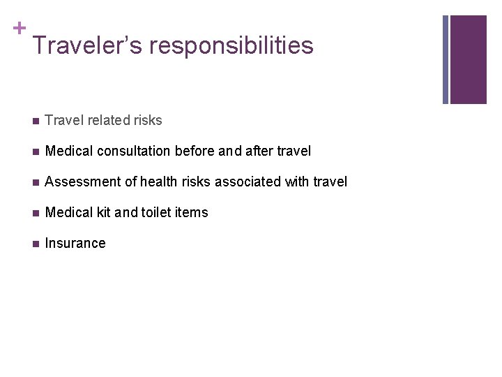 + Traveler’s responsibilities n Travel related risks n Medical consultation before and after travel