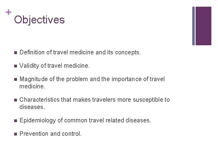 + Objectives n Definition of travel medicine and its concepts. n Validity of travel