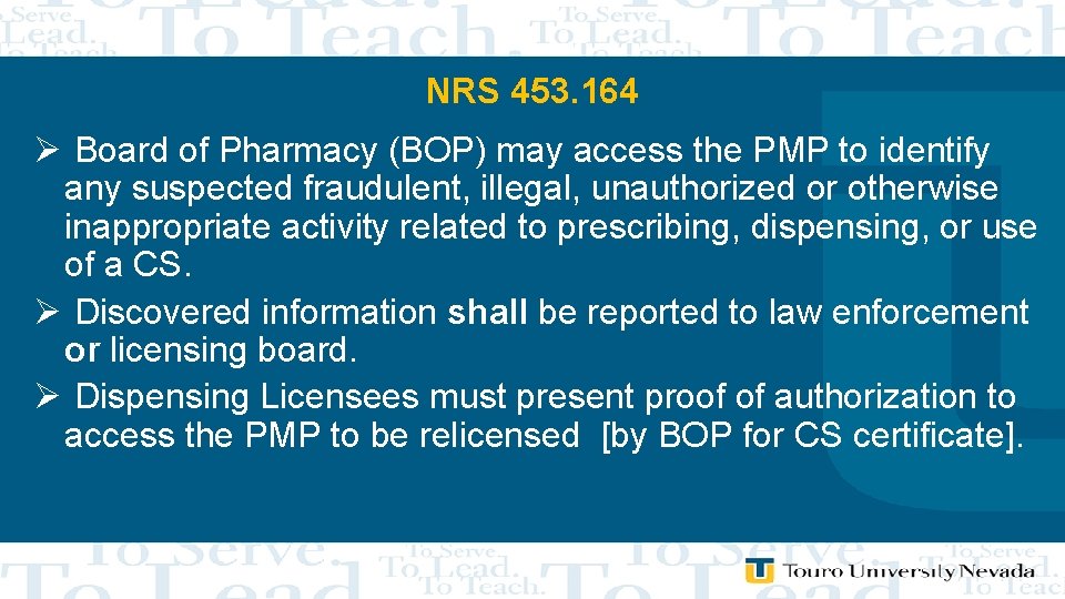 NRS 453. 164 Ø Board of Pharmacy (BOP) may access the PMP to identify