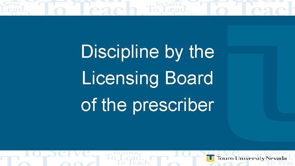 Discipline by the Licensing Board of the prescriber 