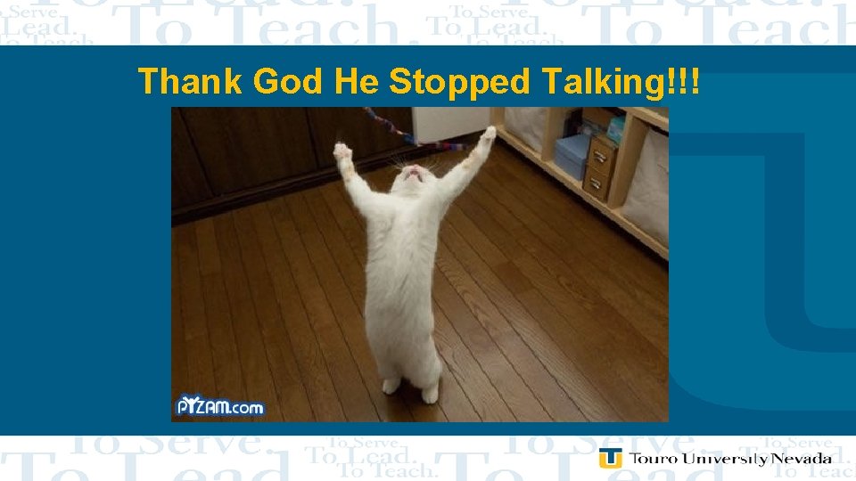 Thank God He Stopped Talking!!! 