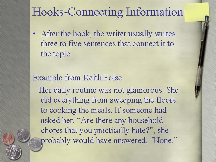 Hooks-Connecting Information • After the hook, the writer usually writes three to five sentences