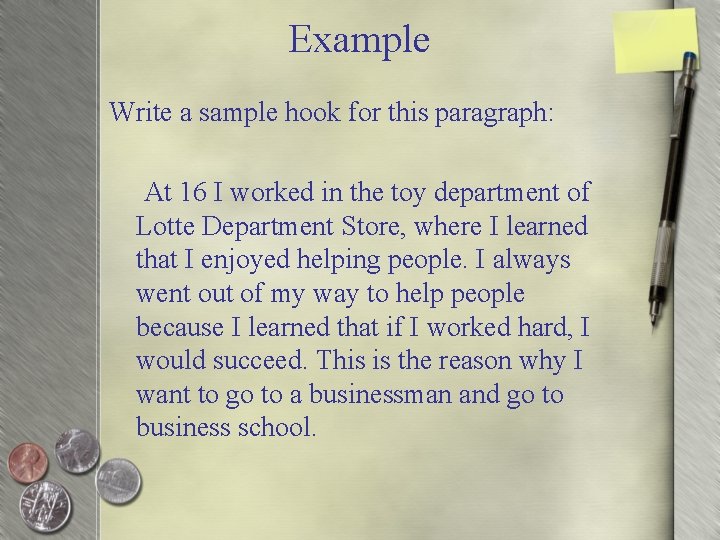 Example Write a sample hook for this paragraph: At 16 I worked in the