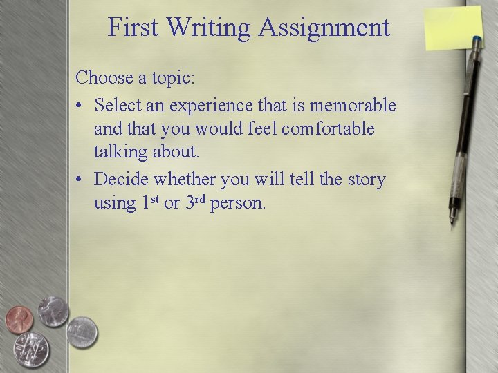 First Writing Assignment Choose a topic: • Select an experience that is memorable and