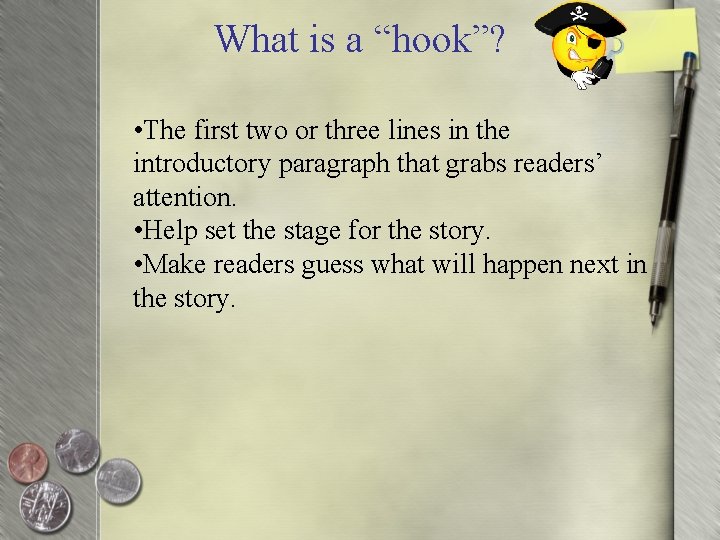 What is a “hook”? • The first two or three lines in the introductory