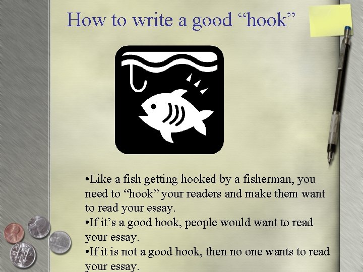 How to write a good “hook” • Like a fish getting hooked by a