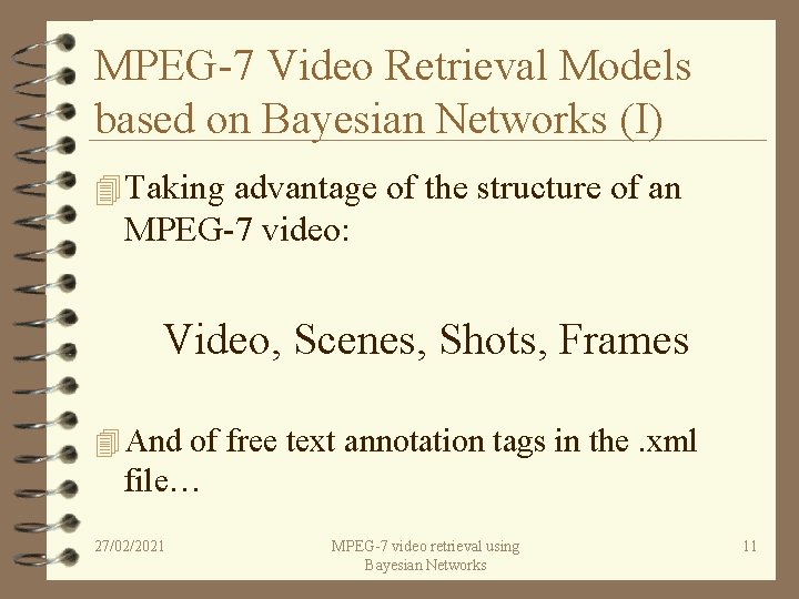 MPEG-7 Video Retrieval Models based on Bayesian Networks (I) 4 Taking advantage of the