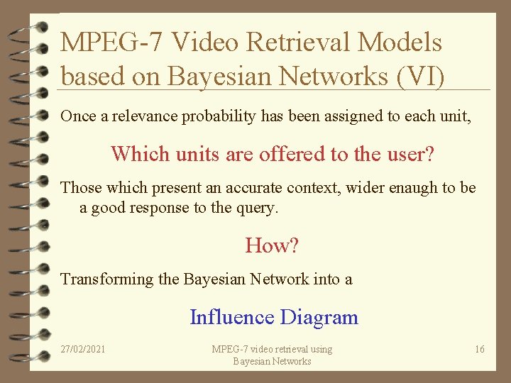 MPEG-7 Video Retrieval Models based on Bayesian Networks (VI) Once a relevance probability has