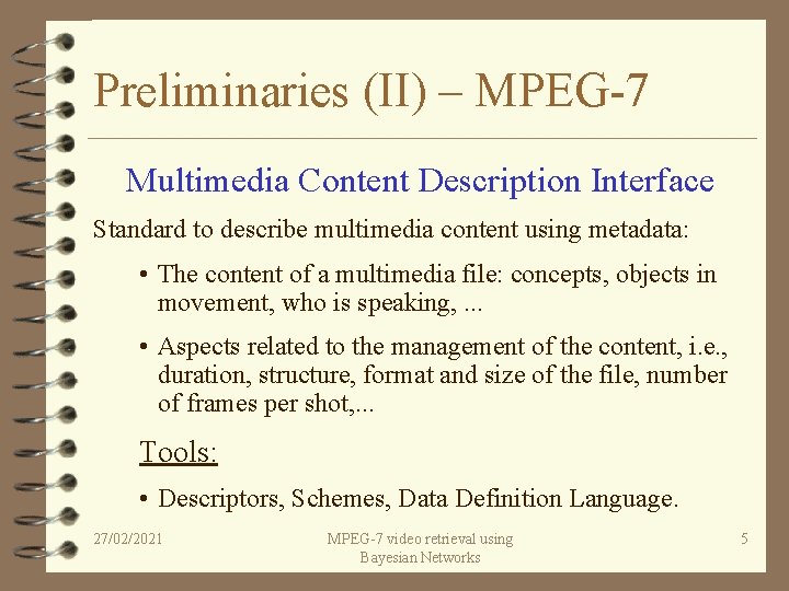 Preliminaries (II) – MPEG-7 Multimedia Content Description Interface Standard to describe multimedia content using