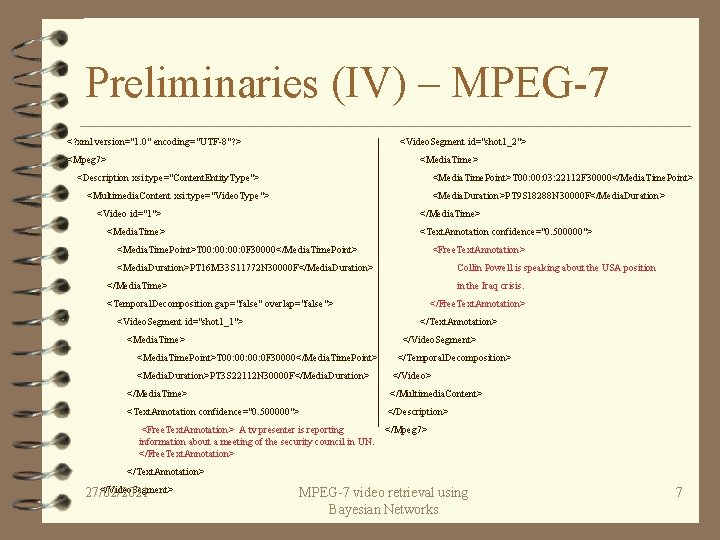 Preliminaries (IV) – MPEG-7 <? xml version="1. 0" encoding="UTF-8"? > <Video. Segment id="shot 1_2">