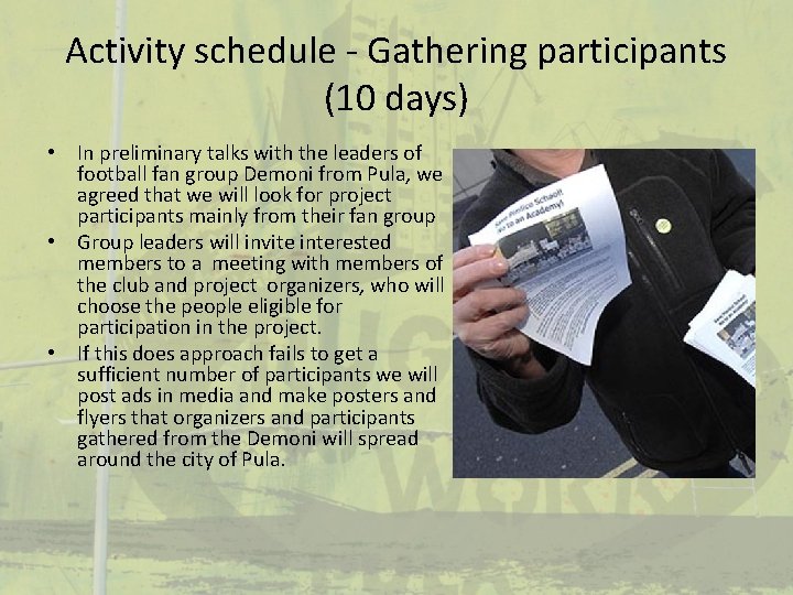 Activity schedule - Gathering participants (10 days) • In preliminary talks with the leaders