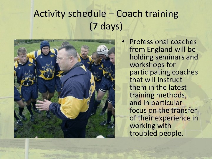 Activity schedule – Coach training (7 days) • Professional coaches from England will be