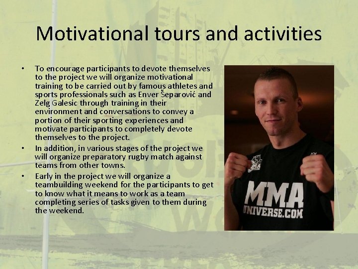 Motivational tours and activities • • • To encourage participants to devote themselves to