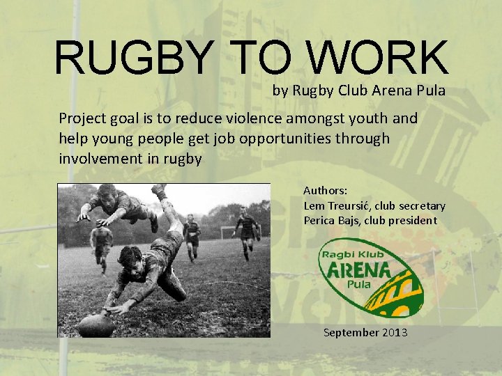 RUGBY TO WORK by Rugby Club Arena Pula Project goal is to reduce violence