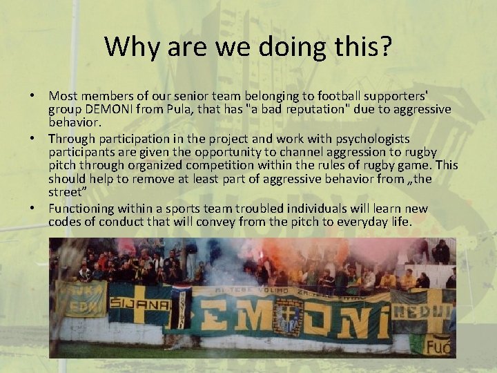 Why are we doing this? • Most members of our senior team belonging to