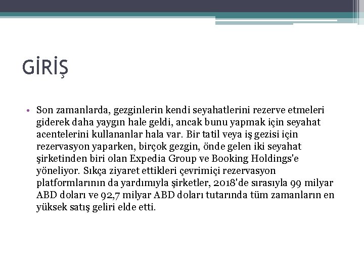 GİRİŞ • Son zamanlarda, gezginlerin kendi seyahatlerini rezerve etmeleri giderek daha yaygın hale geldi,